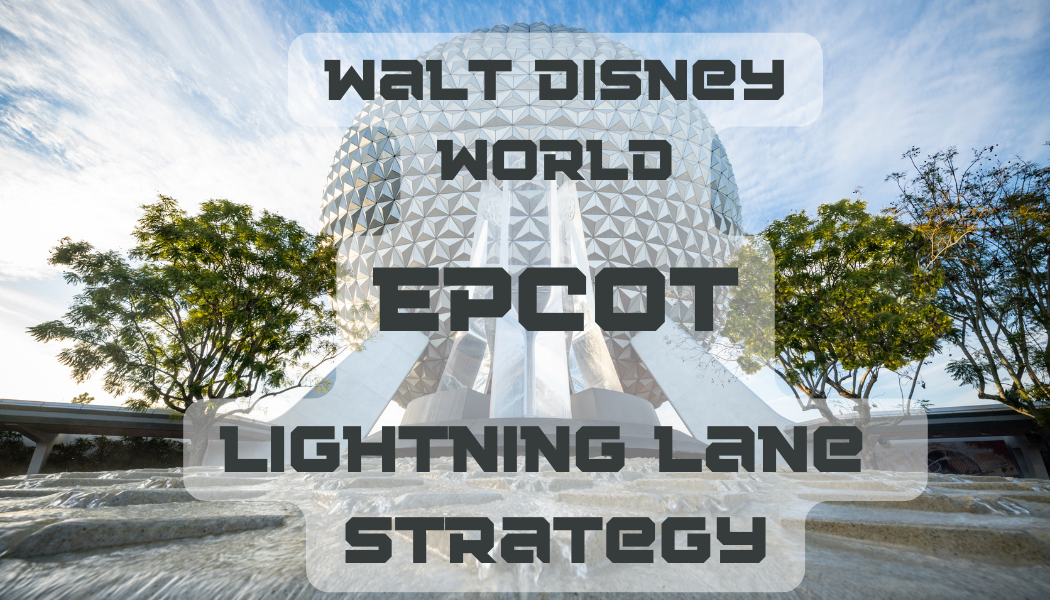 Walt Disney World: Epcot Lightning Lane Strategy