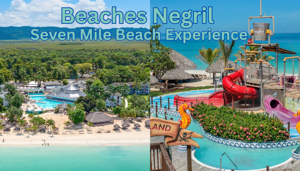 Why Beaches Negril’s Seven Mile Beach Location Changes the Family Vacation Experience