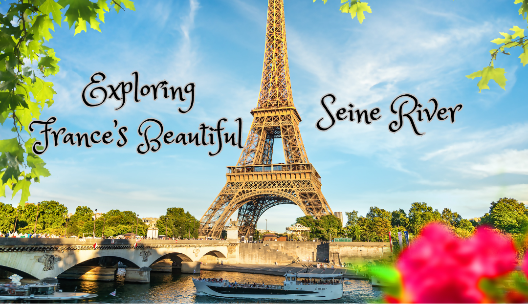 Exploring France’s Beautiful Seine River