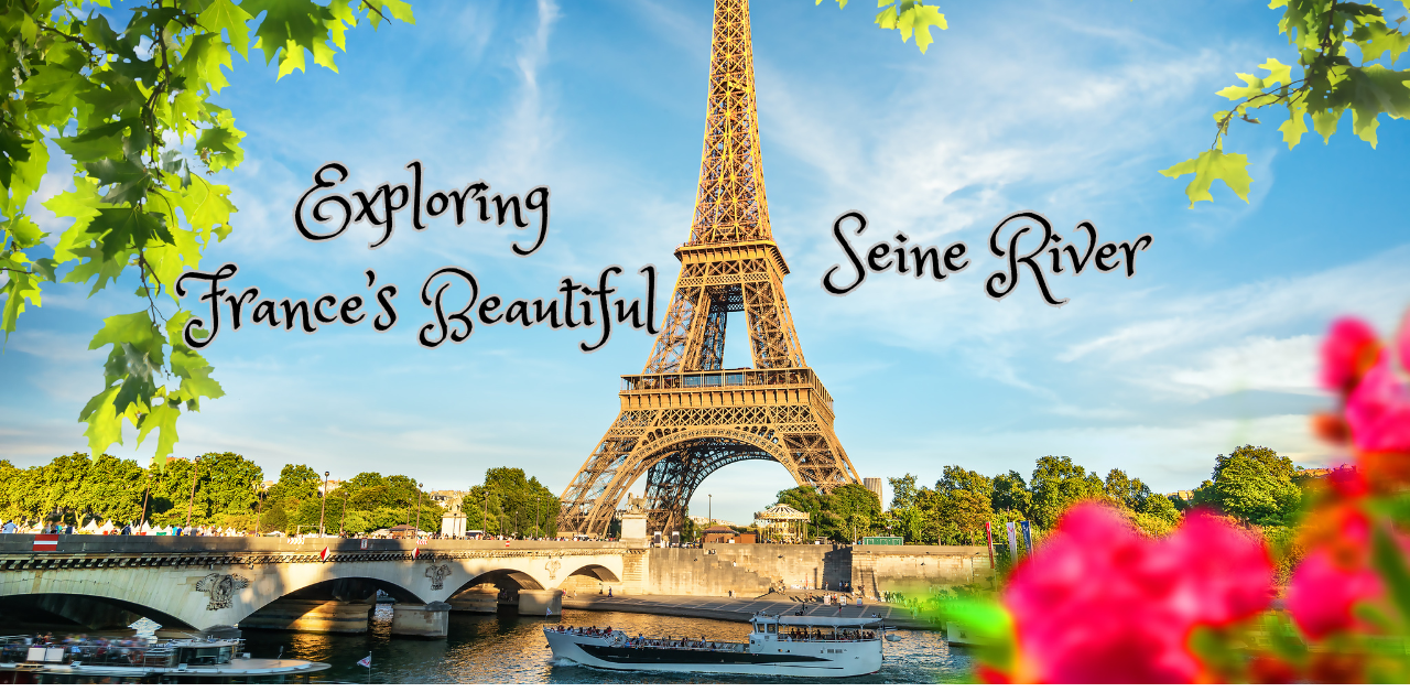 Exploring France’s Beautiful Seine River